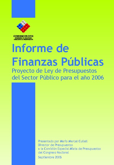 Informe de Finanzas Públicas del Proyecto de Ley de Presupuestos del Sector Público del año 2006 Informe de Finanzas Públicas del Proyecto de Ley de Presupuestos del Sector Público del año 2006