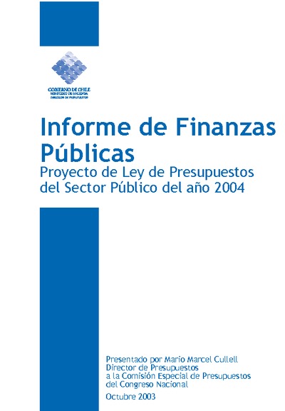 Informe de Finanzas Públicas del Proyecto de Ley de Presupuestos del Sector Público del año 2004 Informe de Finanzas Públicas del Proyecto de Ley de Presupuestos del Sector Público del año 2004