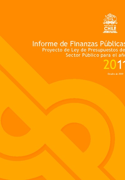 Informe de Finanzas Públicas del Proyecto de Ley de Presupuestos del Sector Público del año 2011 Informe de Finanzas Públicas del Proyecto de Ley de Presupuestos del Sector Público del año 2011
